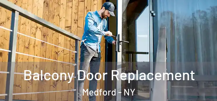  Balcony Door Replacement Medford - NY