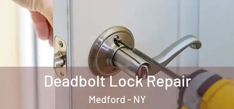  Deadbolt Lock Repair Medford - NY