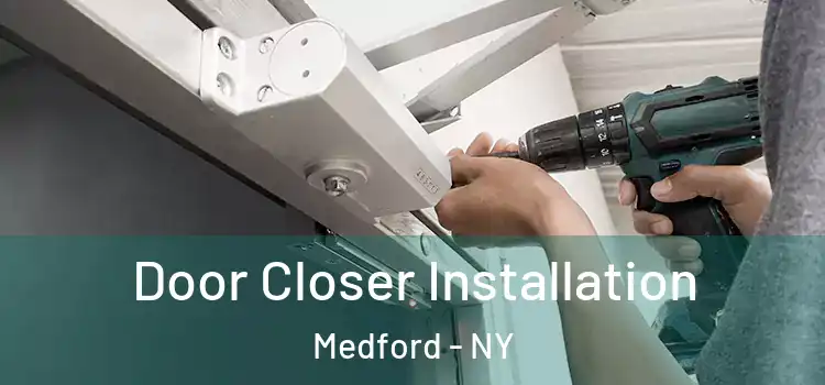  Door Closer Installation Medford - NY
