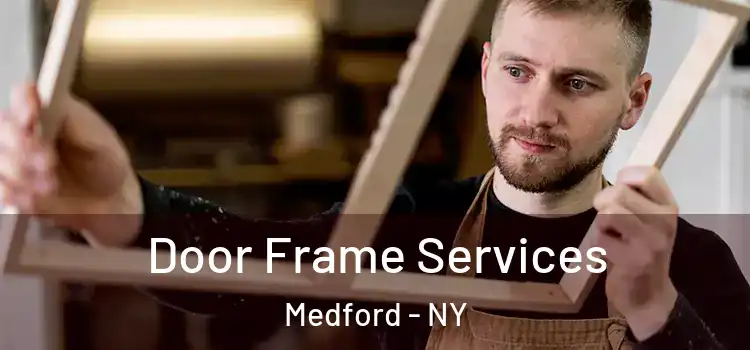  Door Frame Services Medford - NY