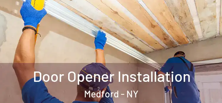  Door Opener Installation Medford - NY
