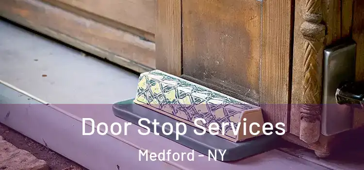  Door Stop Services Medford - NY