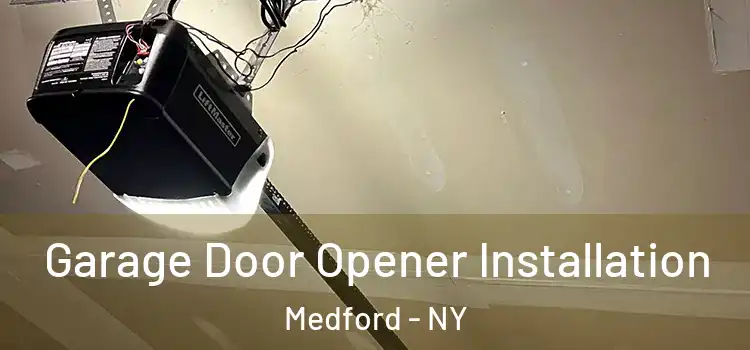  Garage Door Opener Installation Medford - NY