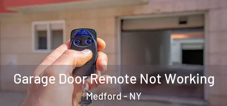  Garage Door Remote Not Working Medford - NY