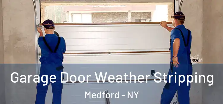  Garage Door Weather Stripping Medford - NY