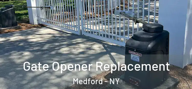  Gate Opener Replacement Medford - NY