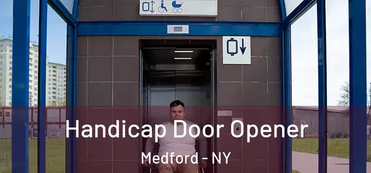  Handicap Door Opener Medford - NY