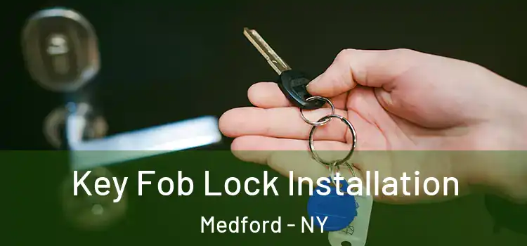  Key Fob Lock Installation Medford - NY