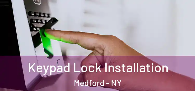 Keypad Lock Installation Medford - NY