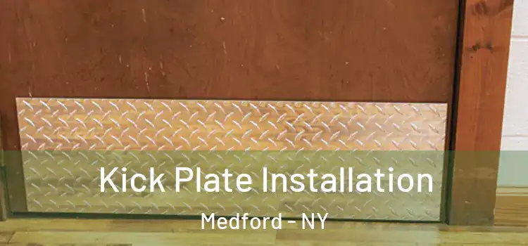  Kick Plate Installation Medford - NY