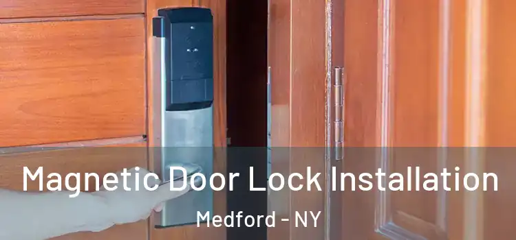  Magnetic Door Lock Installation Medford - NY