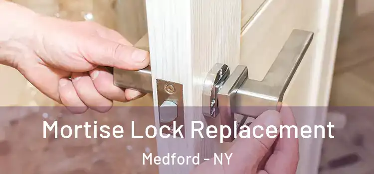  Mortise Lock Replacement Medford - NY