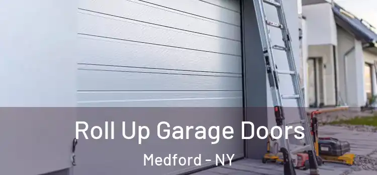  Roll Up Garage Doors Medford - NY