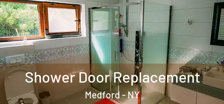  Shower Door Replacement Medford - NY