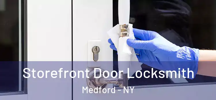  Storefront Door Locksmith Medford - NY
