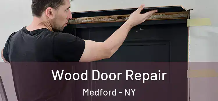  Wood Door Repair Medford - NY